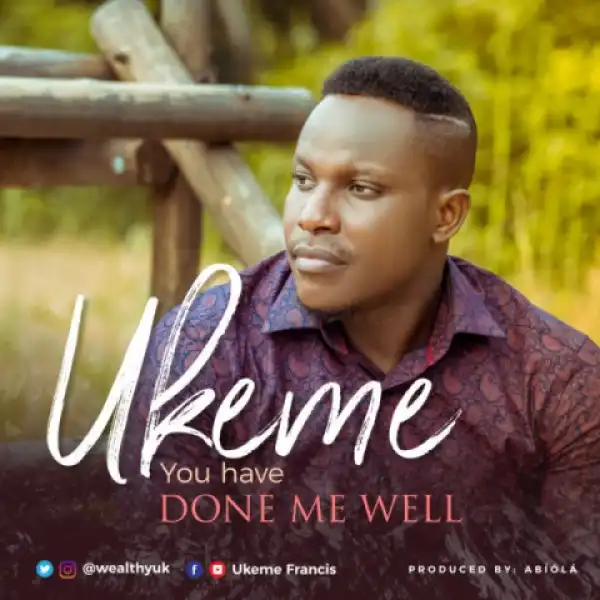 Ukeme - You Have Done Me Well